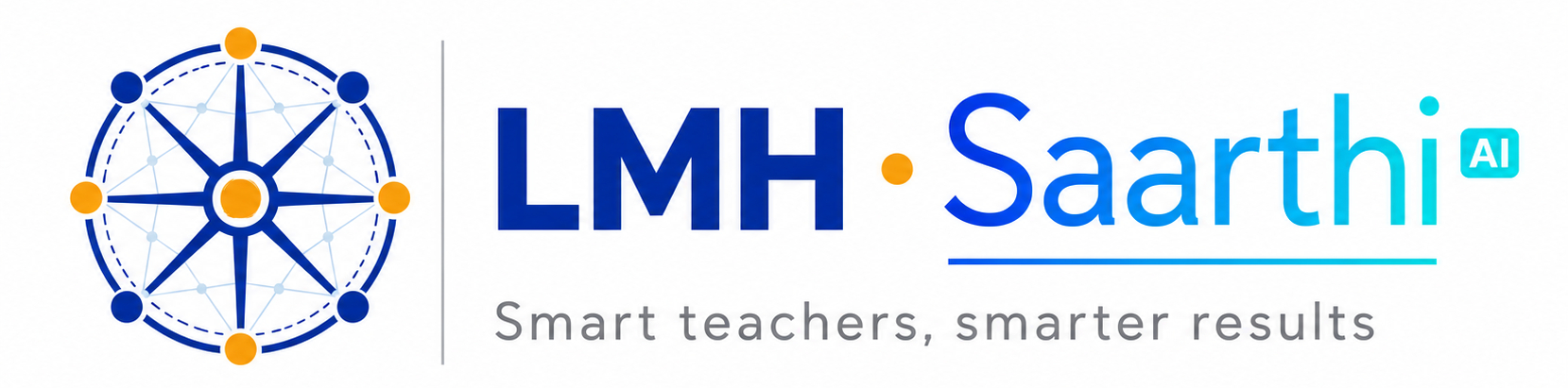 LMH Saarthi — Smart teachers, smarter results